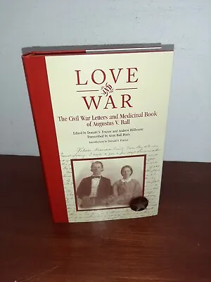 Love And War: The Civil War Letters And Medicinal Book Of Augustus V Ball Signed • $75