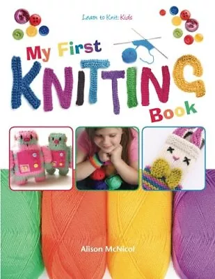 My First Knitting Book: Learn To Knit: Kids By McNicol Alison Book The Cheap • £5.49