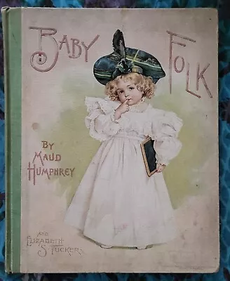 Baby Folk By Maud Humphrey Color Illustrations Victorian Antique Childrens Book • $120