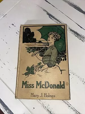 Miss McDonald By Mary J. Holmes 1899 Edition HC Book • $3