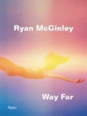 Ryan McGinley: Way Far By Rimanelli • $27.99