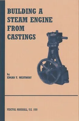 Building A Model Steam Engine From Castings -- By Edgar T. Westbury • $13.99