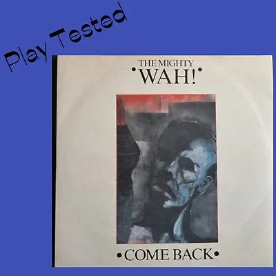 The Mighty Wah !  -  Come Back:    7  Single  P/s  Beggars Banquet  1984 Vg+ • £4