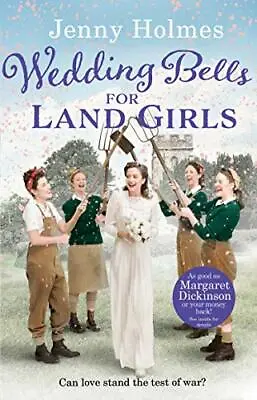 £3.69 • Buy Wedding Bells For Land Girls (Land Girls 2) By Holmes, Jenny, Good Used Book (Pa