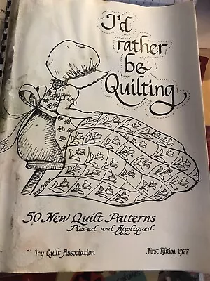 Vintage-I’D RATHER BE QUILTING; 50 New Quilt Patterns Pieced&Appliquéd From 1977 • $0.99