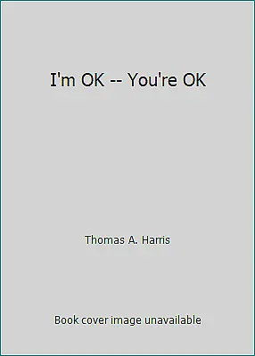 I'm OK -- You're OK By Thomas A. Harris • $4.09