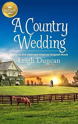 A Country Wedding - Leigh Duncan (Hallmark Publishing) Mass Market Paperback • £8.99