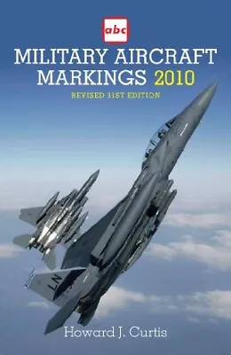 Military Aircraft Markings 2010 By Howard J. Curtis Paperback Book The Cheap • £3.49