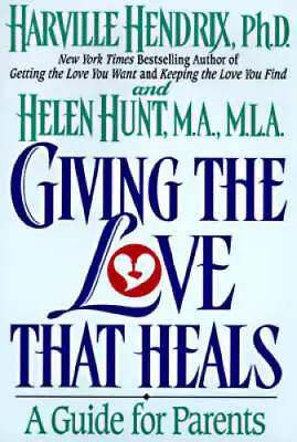 Giving The Love That Heals : A Guide For Parents - Hardcover - GOOD • $3.78