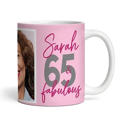 65 & Fabulous 65th Birthday Gift For Her Pink Photo Tea Coffee Personalised Mug • £12.95
