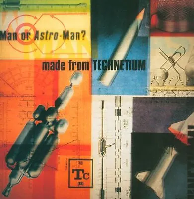 Man Or Astro-man? - Made From Technetium Cd • £19.99