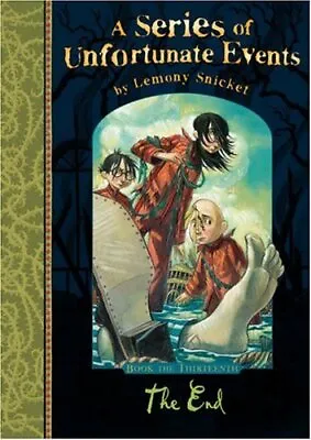 The End: No. 13 (A Series Of Unfortunate Events) By Snicket Lemony Hardback The • £3.59