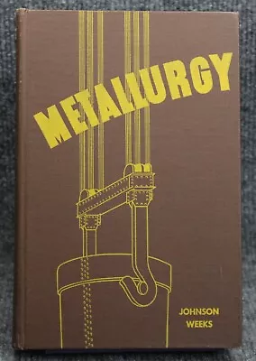 METALLURGY Johnson Weeks American Technical Society 4th Edition 1957 • $12.95