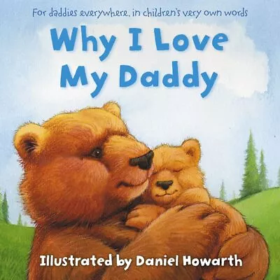Why I Love My Daddy: For Daddies Everywhere In Children� S Very O... Paperback • £3.49