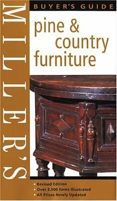 Miller's Pine And Country Furniture Buyer's Guide: Indispensable Guides For Col • $26.98