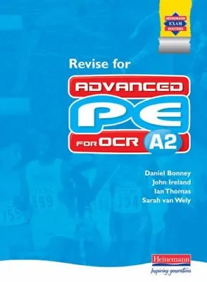 £3.43 • Buy Revise For Advanced PE For OCR A2 By Mr Daniel Bonney, Mr John Ireland, Sarah V