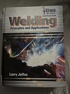 Welding : Principles And Applications Eighth Edition Hard Cover Textbook • $15