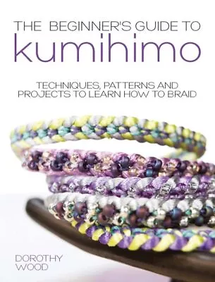 $14.39 • Buy Beginner's Guide To Kumihimo : Techniques, Patterns And Projects To Learn How...