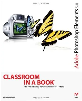 Adobe Photoshop Elements 5.0: Classroom In A Book • $102.56