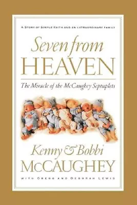 Seven From Heaven: The Miracle Of The McCaughey Septuplets By McCaughey Kenny • £11.46