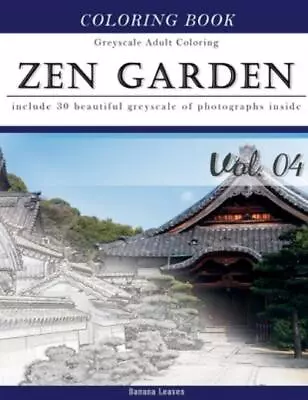 Zen Garden: Gray Scale Photo Adult Coloring Book Mind Relaxation Stress Re... • $9.87