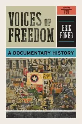 Voices Of Freedom : A Documentary History By Eric Foner (2010 Paperback) Vol. 2 • $14.99