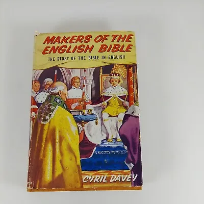 Makers Of The English Bible Story Of Bible In English By Cyril Davey 1961 HCDJ • $10.39