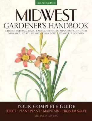 Midwest Gardener's Handbook: Illinois Indiana Iowa Kansas Michgan Minnesota • $8.97