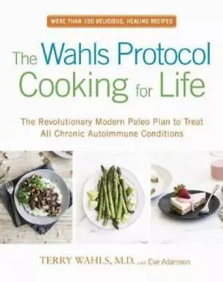 Terry Wahls Eve Adams The Wahls Protocol Cooking For Li (Paperback) (US IMPORT) • $64