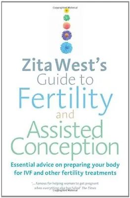 Zita West's Guide To Fertility And Assisted Conception: Essential Advice On P. • £3.51
