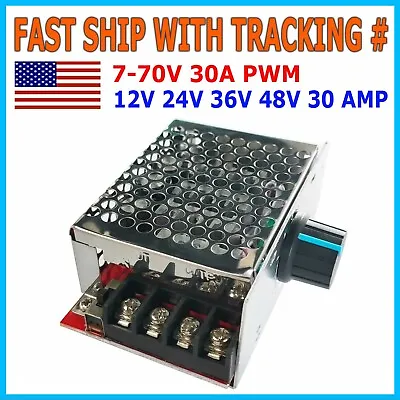 7-70V 30A PWM DC Motor Speed Controller Switch Control 12V 24V 36V 48V 30 Amp • $9.99