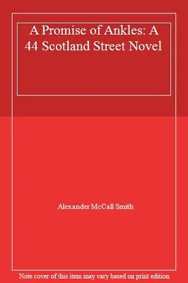 A Promise Of Ankles: A 44 Scotland Street NovelAlexander McCall Smith • £3.28