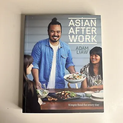 $40 • Buy Asian After Work: Simple Food For Every Day By Adam Liaw (Paperback, 2013)