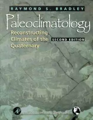 Paleoclimatology: Reconstructing Climates Of The Quaternary Volume 68 By Bradley • $12.63