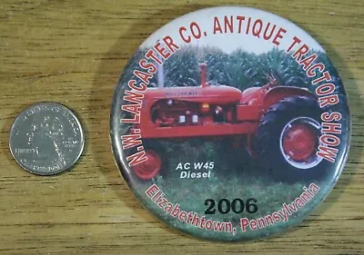 2006 NW Lancaster Co Tractor Show Elizabethtown PA AC W45 Diesel Pinback Button • $9.51