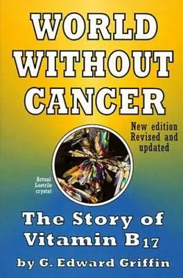 World Without Cancer: The Story Of Vitamin B17 • $68.52