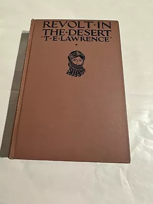 Revolt In The Desert By T. E. Lawrence - 1st Printing In America 1927 Hardcover • $280