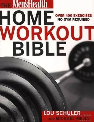 The Men's Health Home Workout Bible - 1579546579 Paperback Lou Schuler • £7.49