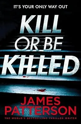 Kill Or Be Killed (Bookshots) Patterson James Used; Good Book • $12.51