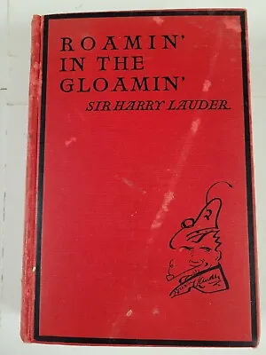 $25 • Buy Roamin' In The Gloamin' By Sir Harry Lauder 1928 First Edition HC Illustrated