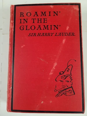 $25 • Buy Roamin' In The Gloamin' By Sir Harry Lauder 1928 First Edition HC Illustrated