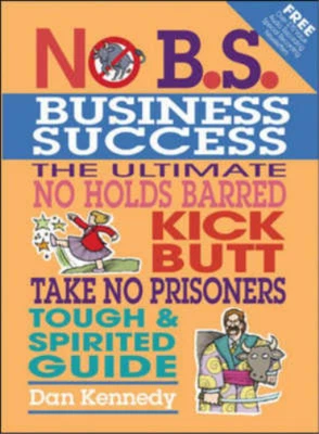 £6.18 • Buy No B.S. Business Success, Kennedy, Dan W., Used; Good Book