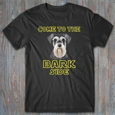 MINIATURE SCHNAUZER T-shirt COME TO THE BARK SIDE Gift For Dog Owner • $17.98