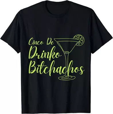 Cinco De Drinko Bitchachos Funny Cinco De Mayo Drinking Tee T-Shirt • $19.99