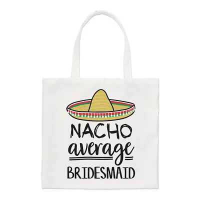 £10.99 • Buy Nacho Average Bridesmaid Regular Tote Bag Worlds Best Awesome Wedding Shopper