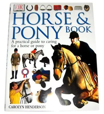 Horse And Pony Book: A Practical Guide To Caring For A Horse Or Pony By Carolyn • £3.48