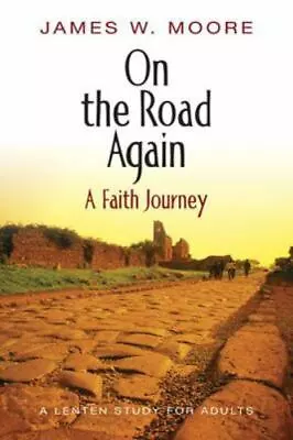 On The Road Again - A Faith Journey: A Lenten S- Paperback Moore 9780687332465 • $8.29
