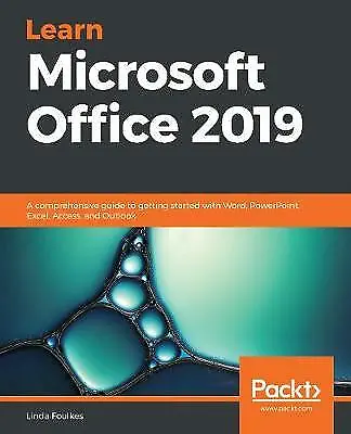 Learn Microsoft Office 2019: A Comprehensive Guide To Getting Started With... • £53.33