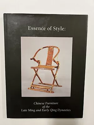 Essence Of Style: Chinese Furniture Of The Late Ming And Early Qing Dynasties • $40