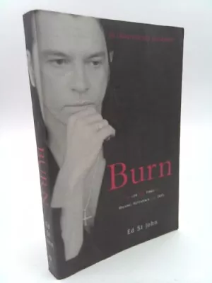 Burn: The Life And Times Of Michael Hutchence And Inxs By St John Ed • $168